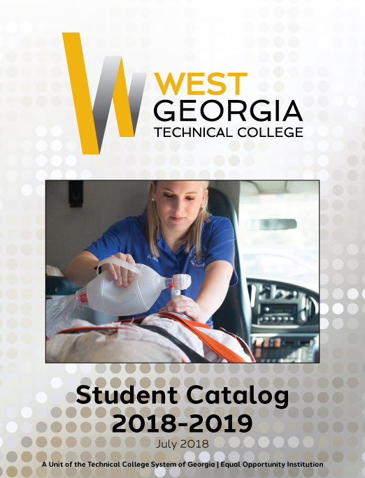 Cover of 2018-2019 WGTC Student Catalog. Photo shows a women working on a manikin in the back of an ambulance. Logo for West Georgia Technical College. A unit of the Technical College System of Georgia. Equal Opportunity Institution. 